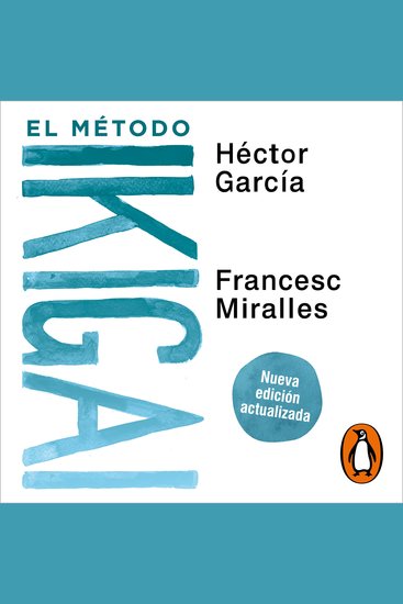 El método Ikigai - Despierta tu verdadera pasión y cumple tus propósitos vitales - cover