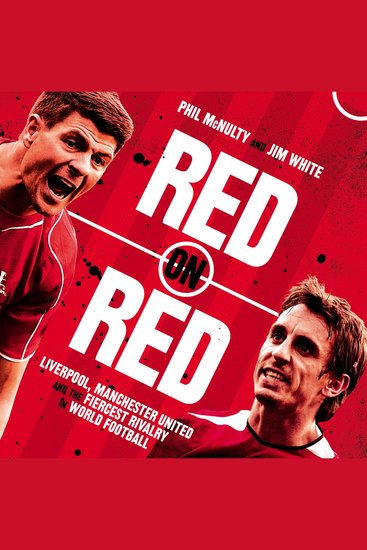 Red on Red: Liverpool Manchester United and the fiercest rivalry in world football - cover