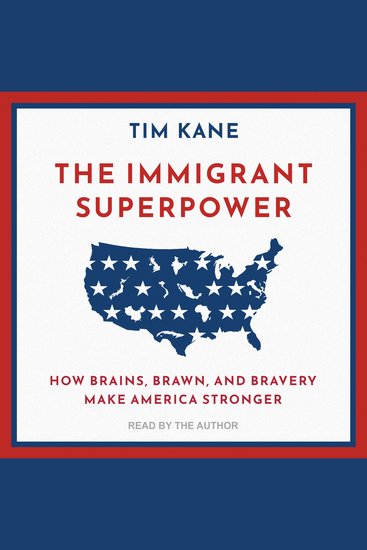 The Immigrant Superpower - How Brains Brawn and Bravery Make America Stronger - cover