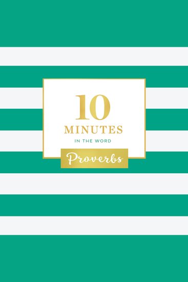 10 Minutes in the Word Proverbs - A Short Journey Through Proverbs (A 46-Day Devotional) - cover