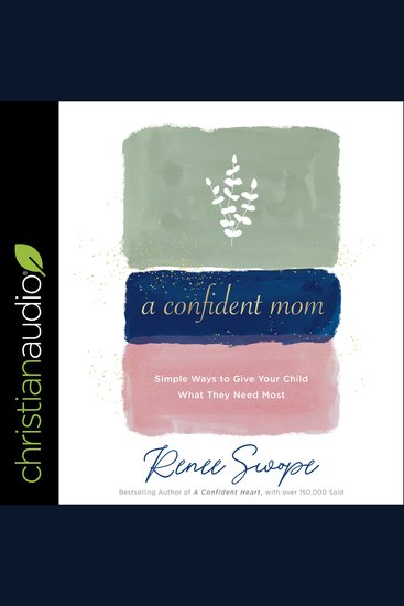 A Confident Mom - Simple Ways to Give Your Child What They Need Most - cover