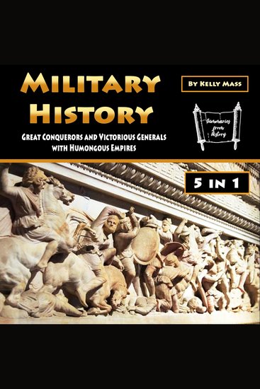 Military History - Great Conquerors and Victorious Generals with Humongous Empires - cover