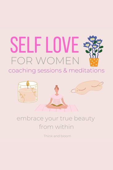 Self-love FOR WOMEN Coaching Sessions & Meditations Embrace your true beauty from within - earn to appreciate yourself know your worth & values deservedness beautiful amazing powerful attractive - cover