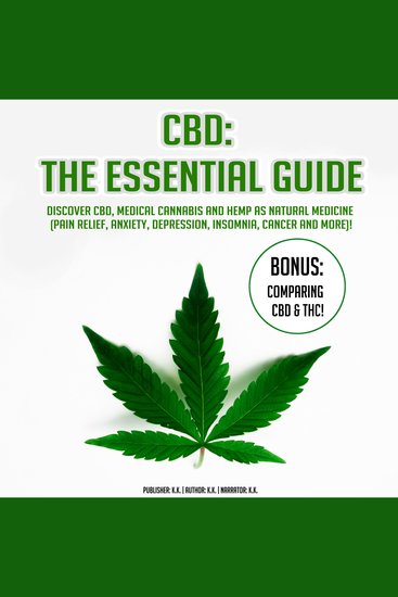 CBD - The Essential Guide - Discover CBD Medical Cannabis and Hemp as Natural Medicine (Pain Relief Anxiety Depression Insomnia Cancer and more)! BONUS: Comparing CBD & THC! - cover