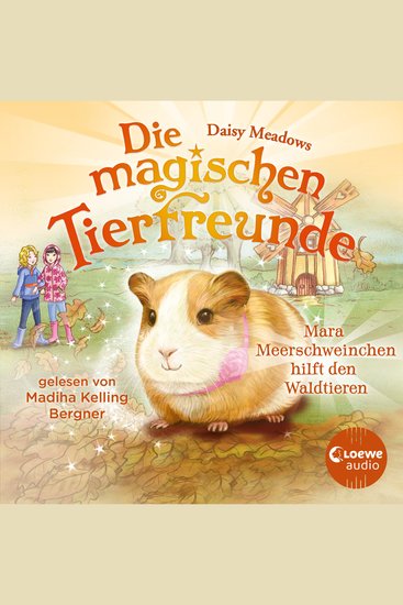 Die magischen Tierfreunde (Band 8) - Mara Meerschweinchen hilft den Waldtieren - Diese Reihe lässt jedes Kinderherz höher schlagen - cover