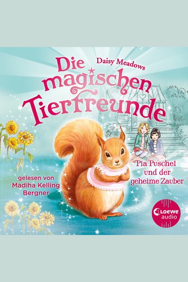Die magischen Tierfreunde (Band 5) - Pia Puschel und der geheime Zauber - Diese Reihe lässt jedes Kinderherz höher schlagen - cover