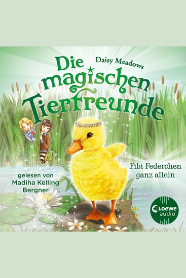 Die magischen Tierfreunde (Band 3) - Fibi Federchen ganz allein - Diese Reihe lässt jedes Kinderherz höher schlagen - cover