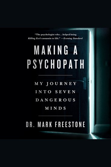 Making a Psychopath - My Journey into Seven Dangerous Minds - cover