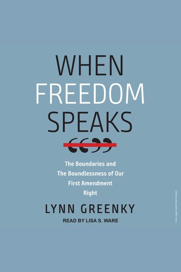 When Freedom Speaks - The Boundaries and the Boundlessness of Our First Amendment Right - cover