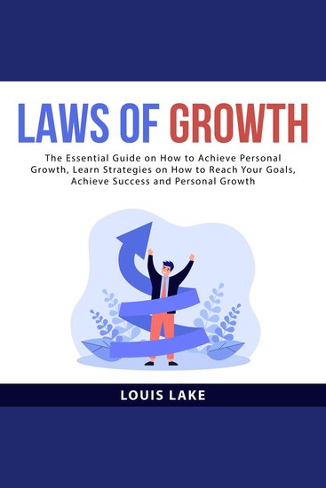 Laws of Growth: The Essential Guide on How to Achieve Personal Growth Learn Strategies on How to Reach Your Goals Achieve Success and Personal Growth - cover