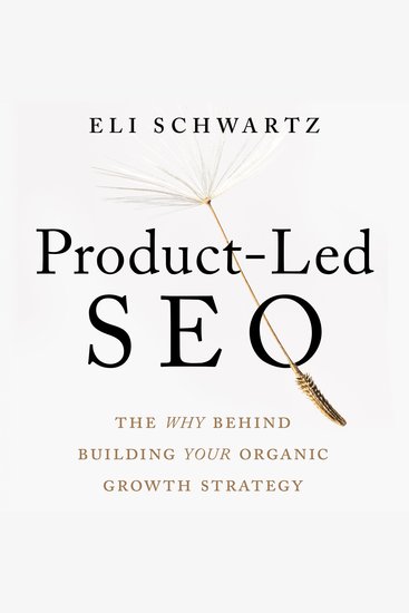 Product-Led SEO - The Why Behind Building Your Organic Growth Strategy - cover