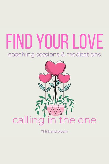 Find your love coaching sessions & meditations - calling in the one - Mr right is here ever-lasting love soulmate connection activate the power of attraction better relationships trust respect - cover