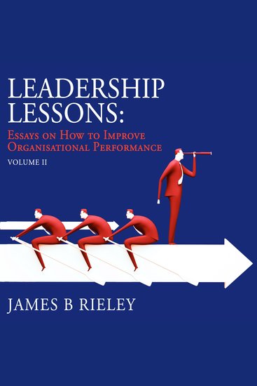 Leadership Lessons Volume 2 - Essays on how to become more effective and improve organisational performance - cover