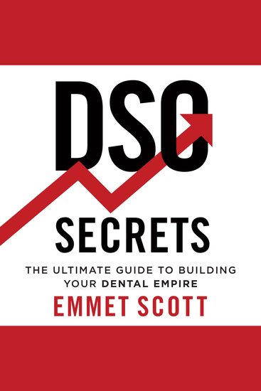 DSO Secrets - The Ultimate Guide to Building Your Dental Empire - cover