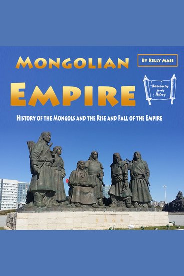 Mongolian Empire - History of the Mongols and the Rise and Fall of the Empire - cover