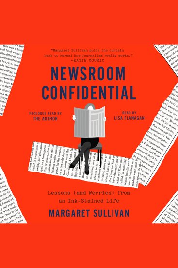 Newsroom Confidential - Lessons (and Worries) from an Ink-Stained Life - cover