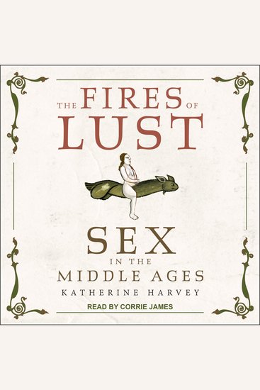 The Fires of Lust - Sex in the Middle Ages - cover