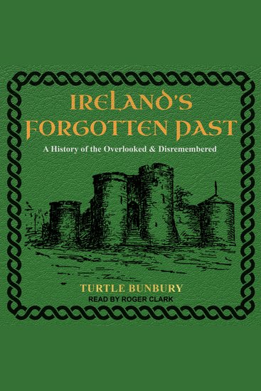 Ireland’s Forgotten Past - A History of the Overlooked and Disremembered - cover