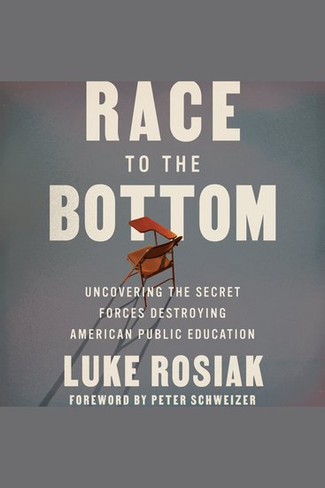 Race to the Bottom - Uncovering the Secret Forces Destroying American Public Education - cover