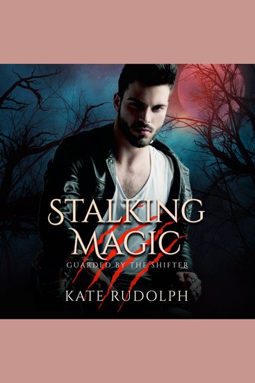 Stalking Magic - Werewolf Bodyguard Romance - cover