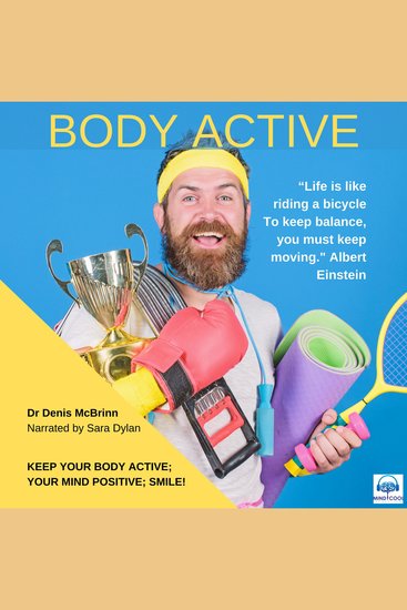 Body Active - Keep your body active; your mind positive; smile! - cover