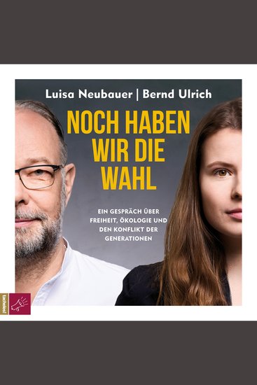 Noch haben wir die Wahl - Ein Gespräch über Freiheit Ökologie und den Konflikt der Generationen (Ungekürzt) - cover