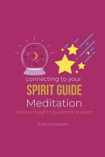 Connecting to Your Spirit Guide Meditation - receive insights guidance support - open your psychic power multidimensional self messages from cosmic helpers life of purpose healing unconditional - cover