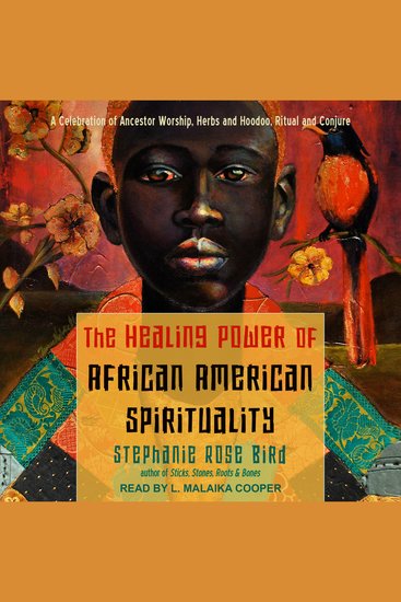 The Healing Power of African-American Spirituality - A Celebration of Ancestor Worship Herbs and Hoodoo Ritual and Conjure - cover