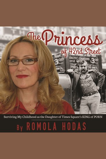 The Princess of 42nd Street - Surviving My Childhood as the Daughter of Times Square’s King of Porn - cover