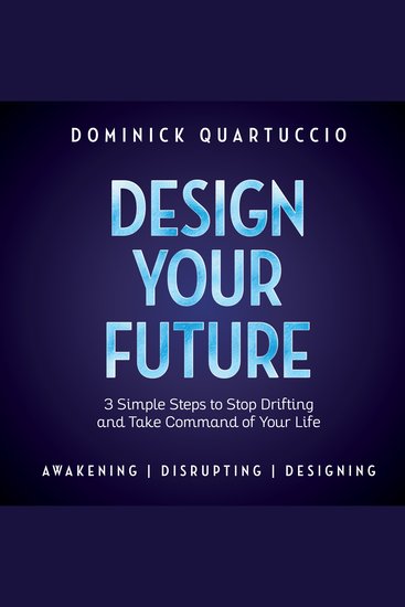 Design Your Future - 3 Simple Steps to Stop Drifting and Start Living - cover