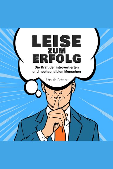 LEISE ZUM ERFOLG - Die Kraft der introvertierten und hochsensiblen Menschen - cover