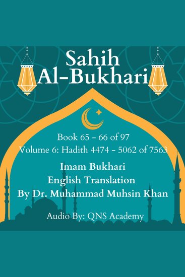 Sahih Al Bukhari English Translation Volume 6 Book 65-66 Hadith 4474-5062 of 7563 - Most Authentic Hadith Audio Collection (English Translation) - cover