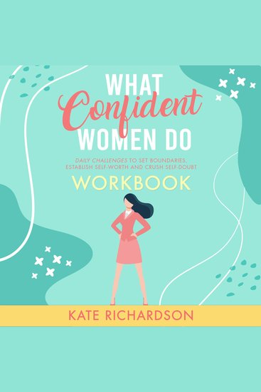What Confident Women Do Workbook - Daily Challenges to Set Boundaries Establish Self-Worth - cover