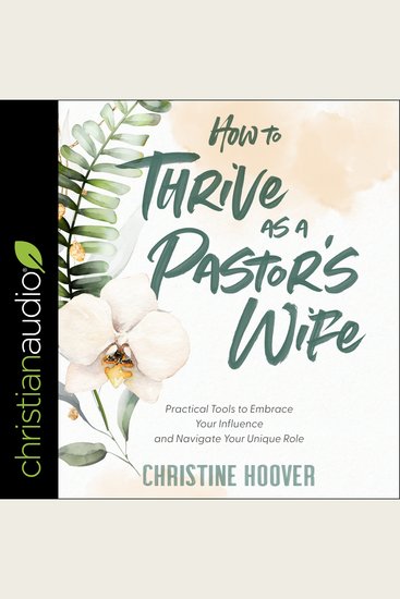 How to Thrive as a Pastor's Wife - Practical Tools to Embrace Your Influence and Navigate Your Unique Role - cover