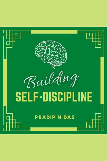 Building Self-Discipline - A Simple Guide to Build Better Habits Overcome Procrastination Rewire Your Brain Increase Self-Confidence and Master Your Mind - cover