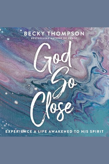 God So Close - Experience a Life Awakened to His Spirit - cover