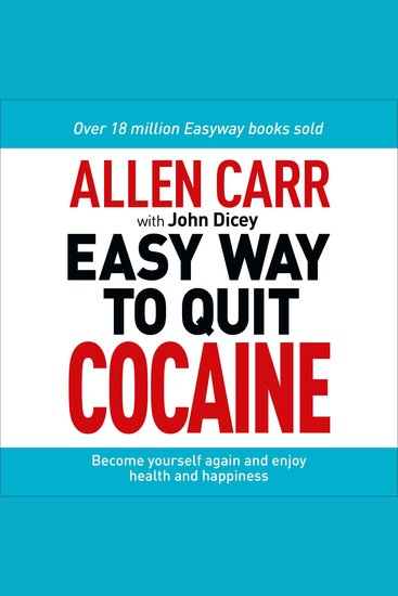 The Easy Way to Quit Cocaine - Rediscover Your True Self and Enjoy Freedom Health and Happiness - cover