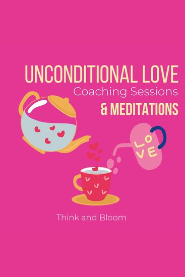 Unconditional Love coaching sessions & meditations - ultimate self-help positive self-talk love from within healings in all areas shame fears guilt post trauma syndrome deep compassion - cover