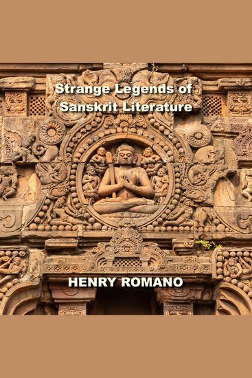 Strange Legends of Sanskrit Literature - The Greatest Epics of Lost Technologies Ancient Advanced Civilization and Mighty Gods Who ruled Earth - cover