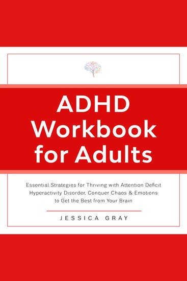 ADHD Workbook for Adults - Essential Strategies for Thriving with Attention Deficit Hyperactivity Disorder Conquer Chaos & Emotions to Get the Best from Your Brain - cover