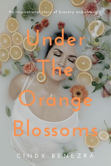 Under the Orange Blossoms - An Inspirational Story of Bravery and Strength - cover