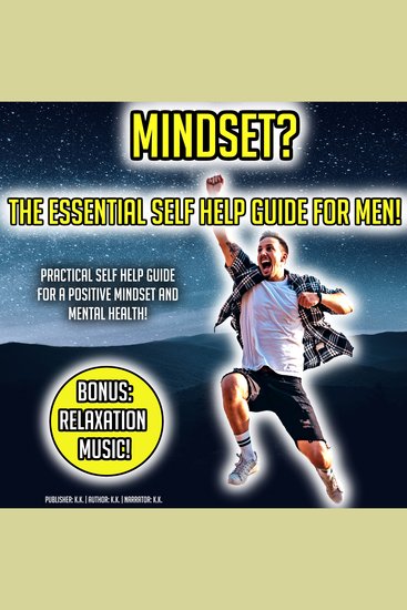 Mindset? The Essential Self Help Guide For Men! - Practical Self Help Guide For A Positive Mindset And Mental Health! BONUS: Relaxation Music! - cover