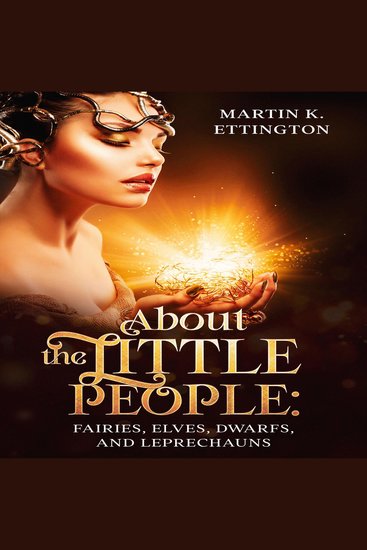 About the Little People: Fairies Elves Dwarfs and Leprechauns - cover
