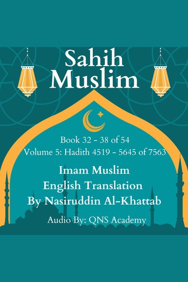 Sahih Muslim English Audio Book 32-38 (Vol 5) Hadith number 4519-5645 of 7563 - Most Authentic Hadith Audio Collection (English Translation) - cover