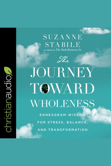 The Journey Toward Wholeness - Enneagram Wisdom for Stress Balance and Transformation - cover