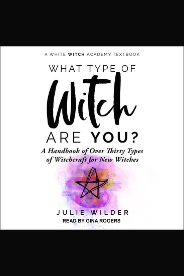 What Type of Witch Are You? - A Handbook of Over Thirty Types of Witchcraft for New Witches - cover