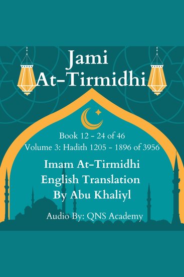 Jami At-Tirmidhi English Translation Book 12-24 (Volume 3) Hadith number 1205-1896 of 3956 - Audio Collection of Authentic Hadith (English Translation) - cover