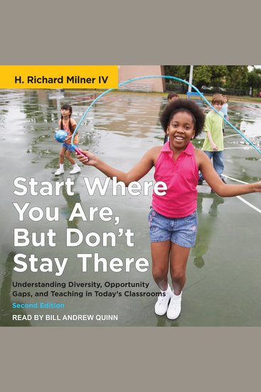 Start Where You Are But Don’t Stay There Second Edition - Understanding Diversity Opportunity Gaps and Teaching in Today’s Classrooms - cover