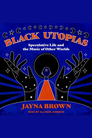 Black Utopias - Speculative Life and the Music of Other Worlds - cover
