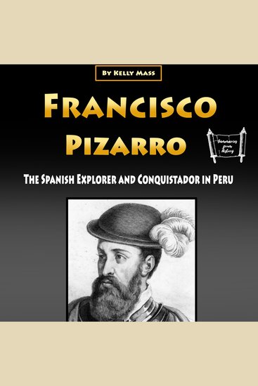 Francisco Pizarro - The Spanish Explorer and Conquistador in Peru - cover